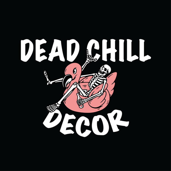 Dead Chill Decor